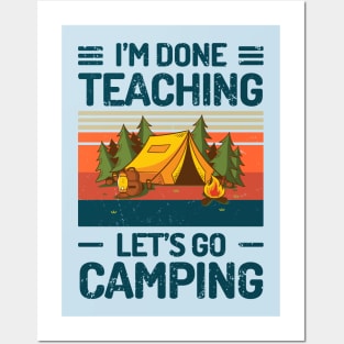 Im Done Teaching Lets Go Camping Posters and Art